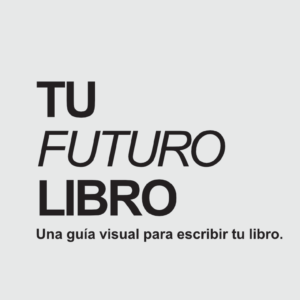 Tu futuro libro - Una guía visual para escribir tu libro (digital)
